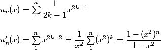 u_n(x) = \sum_1^n \dfrac 1 {2k - 1} x^{2k - 1}
 \\ 
 \\ u'_n(x) = \sum_1^n x^{2k - 2} = \dfrac 1 {x^2} \sum_1^n (x^2)^k = \dfrac {1 - (x^2)^n}{1 - x^2}